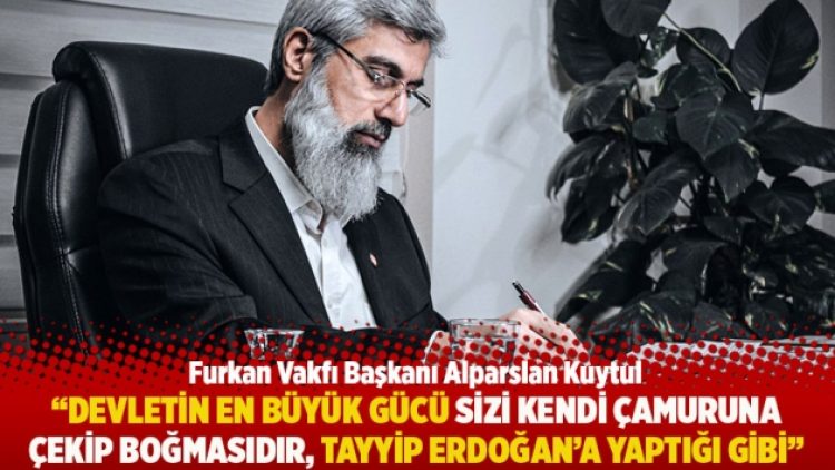“Devletin en büyük gücü sizi kendi çamuruna çekip boğmasıdır, Tayyip Erdoğan’a yaptığı gibi”