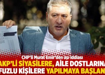 “AKP’li siyasilere, aile dostlarına, nüfuzlu kişilere yapılmaya başlandı”