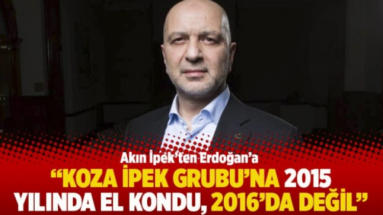 “Koza İpek Grubu’na 2015 yılında el kondu, 2016’da değil”