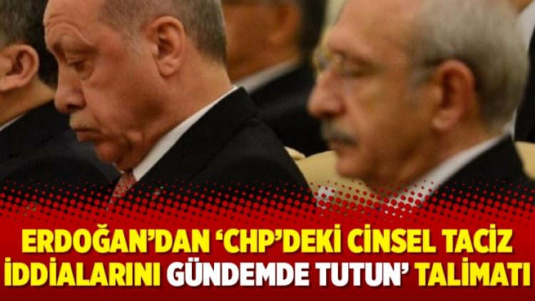Erdoğan’dan ‘CHP’deki cinsel taciz iddialarını gündemde tutun’ talimatı