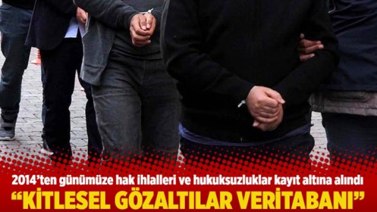 “Kitlesel Gözaltılar Veritabanı”
