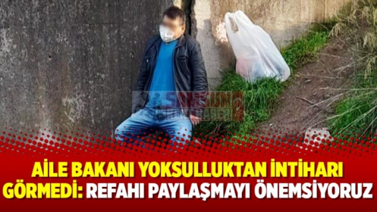 Aile Bakanı yoksulluktan intiharı görmedi: Refahı paylaşmayı önemsiyoruz