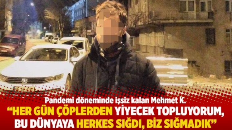“Her gün çöplerden yiyecek topluyorum, bu dünyaya herkes sığdı, biz sığmadık”