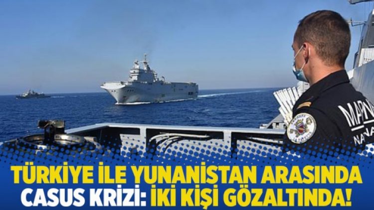 Türkiye ile Yunanistan arasında casus krizi: İki ikişi gözaltında!