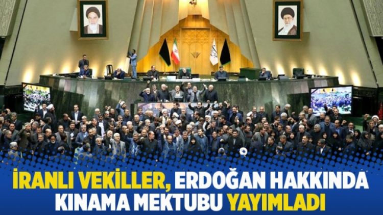İranlı vekiller, Erdoğan hakkında kınama mektubu yayımladı