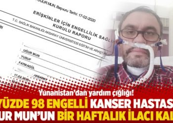 Yüzde 98 engelli kanser hastası Uğur Mun’un bir haftalık ilacı kaldı