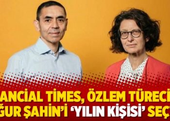 Financial Times, Özlem Türeci ve Uğur Şahin’i ‘Yılın Kişisi’ seçti