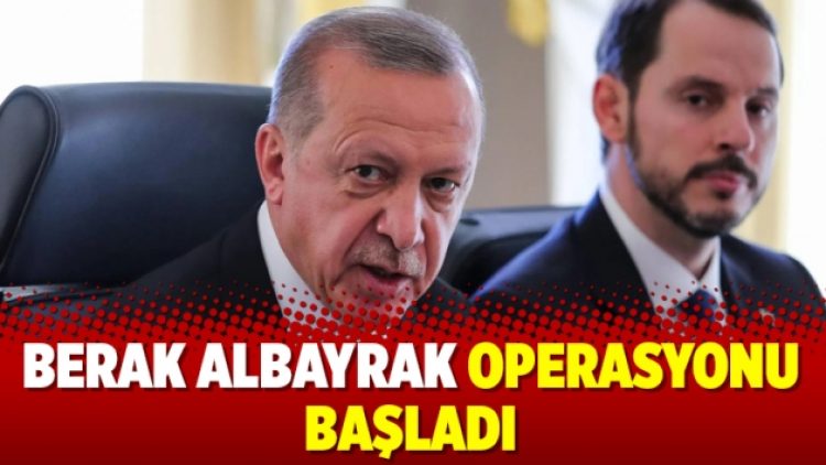 Berat Albayrak operasyonu başladı