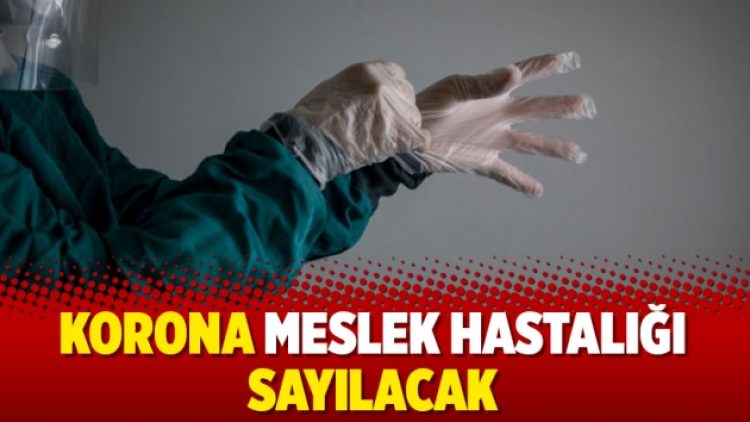 Korona meslek hastalığı sayılacak