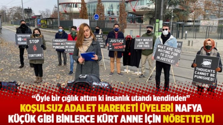 Koşulsuz Adalet Hareketi üyeleri Nafya Küçük gibi binlerce Kürt anne için nöbetteydi