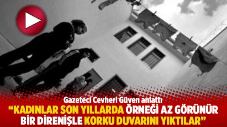 “Kadınlar son yıllarda örneği az görünür bir direnişle korku duvarını yıktılar”