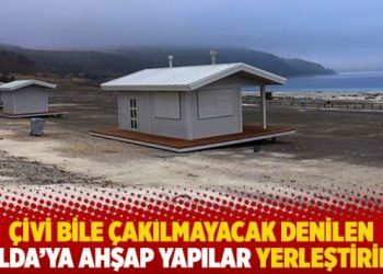 Çivi bile çakılmayacak denilen Salda’ya ahşap yapılar yerleştirildi
