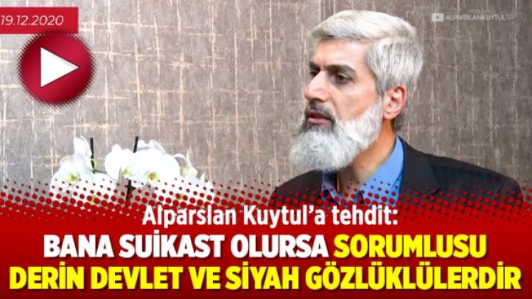 Alparslan Kuytul’a tehdit: Bana suikast olursa sorumlusu derin devlet ve siyah gözlüklülerdir