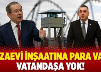 Cezaevi inşaatına para var, vatandaşa yok!