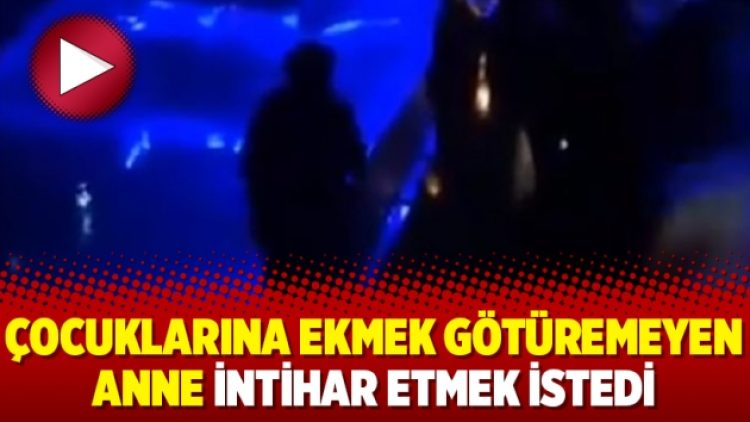 Çocuklarına ekmek götüremeyen anne intihar etmek istedi