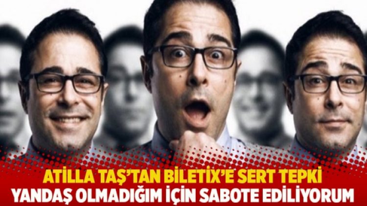 Atilla Taş’tan Biletix’e sert tepki: Yandaş olmadığım için sabote ediliyorum