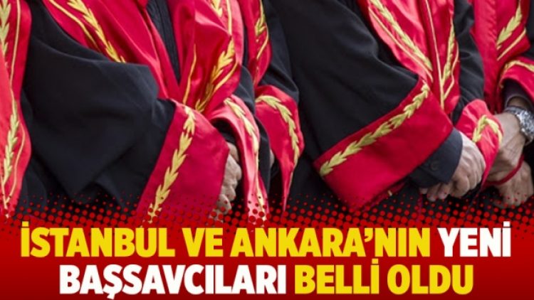 İstanbul ve Ankara’nın yeni başsavcıları belli oldu