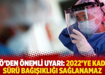 DSÖ’den önemli uyarı: 2022’ye kadar sürü bağışıklığı sağlanamaz