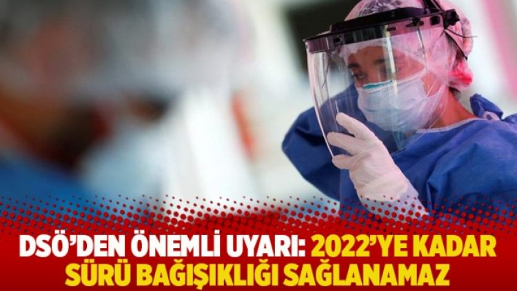 DSÖ’den önemli uyarı: 2022’ye kadar sürü bağışıklığı sağlanamaz