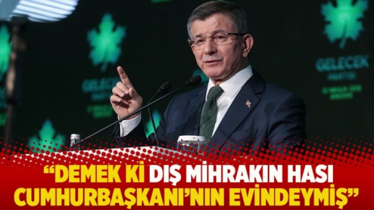 “Demek ki dış mihrakın hası Cumhurbaşkanı’nın evindeymiş”