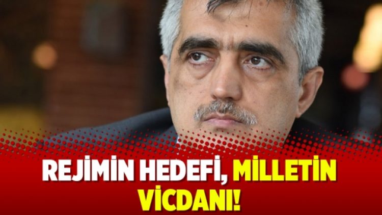 Rejimin hedefi, milletin vicdanı!