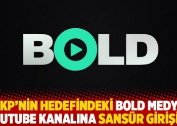 AKP’nin hedefindeki Bold Medya YouTube kanalına sansür girişimi