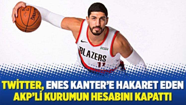 Twitter, Enes Kanter’e hakaret eden AKP’li kurumun hesabını kapattı