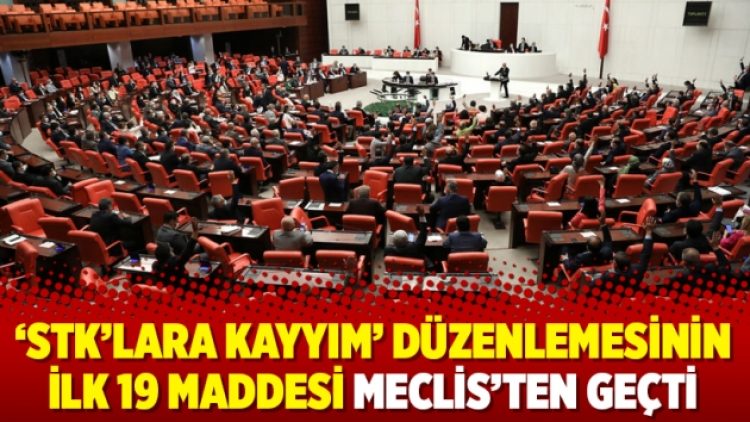 ‘STK’lara kayyım’ düzenlemesinin ilk 19 maddesi Meclis’ten geçti
