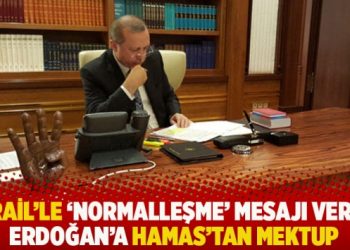 İsrail’le ‘normalleşme’ mesajı veren Erdoğan’a Hamas’tan mektup