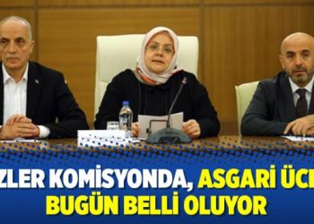 Gözler komisyonda, asgari ücret bugün belli oluyor