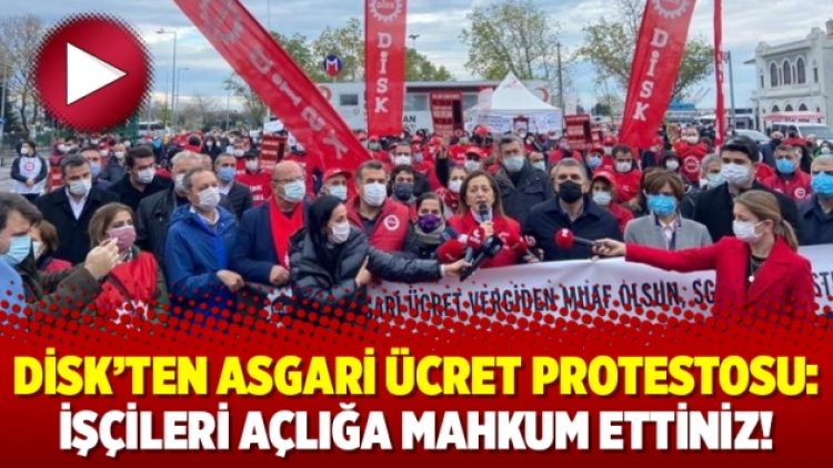 DİSK’ten asgari ücret protestosu: İşçileri açlığa mahkum ettiniz!