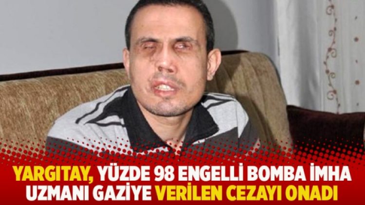 Yargıtay, yüzde 98 engelli bomba imha uzmanı gaziye verilen cezayı onadı