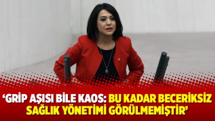 ‘Grip aşısı bile kaos: Bu kadar beceriksiz sağlık yönetimi görülmemiştir’