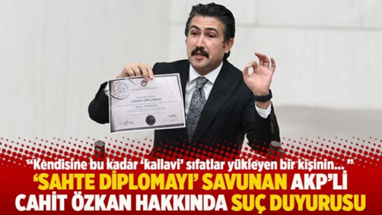 ‘Sahte diplomayı’ savunan AKP’li Cahit Özkan hakkında suç duyurusu