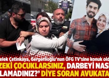 “Zeki çocuklarsınız, darbeyi nasıl anlamadınız?’ diye soran avukata…”