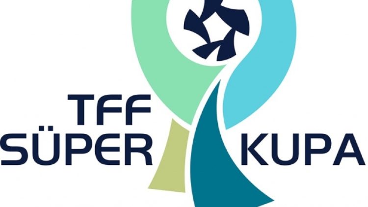 Süper Kupa’nın tarihi açıklandı