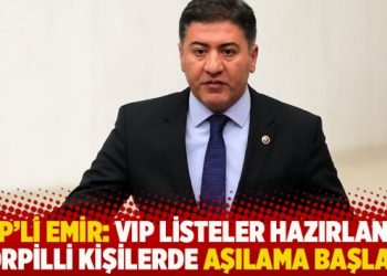 CHP’li Emir: VIP listeler hazırlandı, torpilli kişilerde aşılama başladı