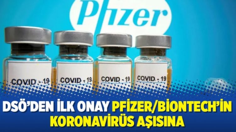DSÖ’den ilk onay Pfizer/BioNTech’in koronavirüs aşısına