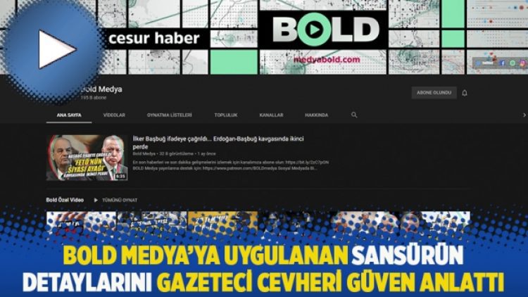 Bold Medya’ya uygulanan sansürün detaylarını gazeteci Cevheri Güven anlattı