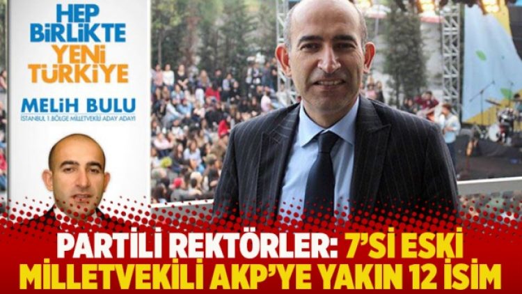 Partili rektörler: 7’si eski milletvekili AKP’ye yakın 12 isim