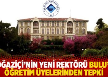 Boğaziçi’nin yeni rektörü Bulu’ya öğretim üyelerinden tepki