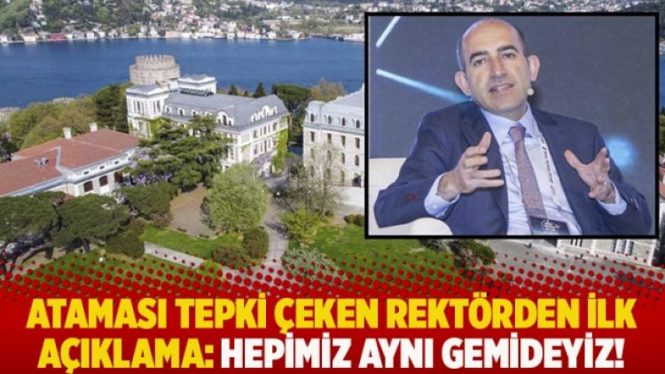 Ataması tepki çeken rektörden ilk açıklama: Hepimiz aynı gemideyiz!