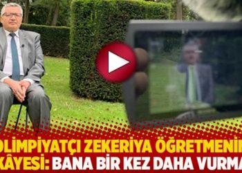 Olimpiyatçı Zekeriya öğretmenin hikâyesi: Bana bir kez daha vurma…