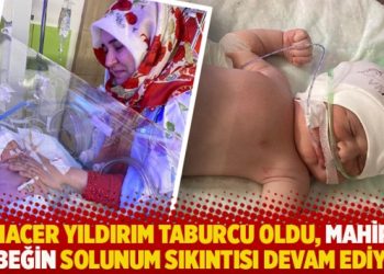 Hacer Yıldırım taburcu oldu, Mahir bebeğin solunum sıkıntısı devam ediyor