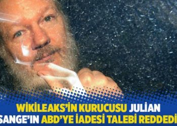 Wikileaks’in kurucusu Julian Assange’ın ABD’ye iadesi talebi reddedildi
