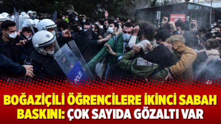 Boğaziçili öğrencilere ikinci sabah baskını: Çok sayıda gözaltı var