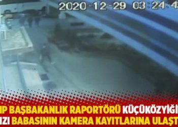 Kayıp başbakanlık raportörü Küçüközyiğit’in kızı babasının kamera kayıtlarına ulaştı