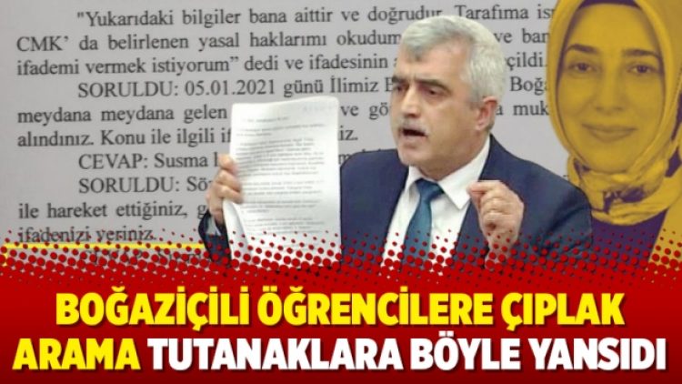 Boğaziçili öğrencilere çıplak arama tutanaklara böyle yansıdı