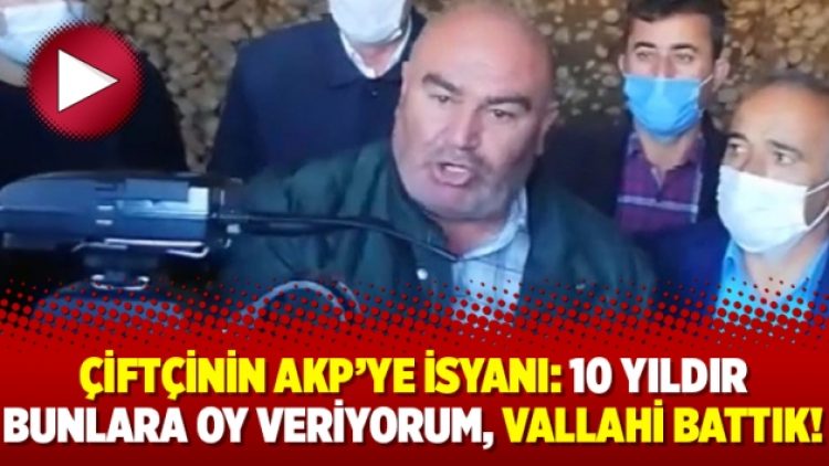 Çiftçinin AKP’ye isyanı: 10 yıldır bunlara oy veriyorum, vallahi battık!