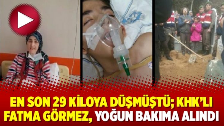 En son 29 kiloya düşmüştü; KHK’lı Fatma Görmez, yoğun bakıma alındı